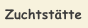 Zuchtsttte