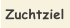 Zuchtziel
