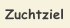 Zuchtziel